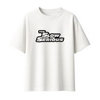 The Slow & The Serious || Oversized